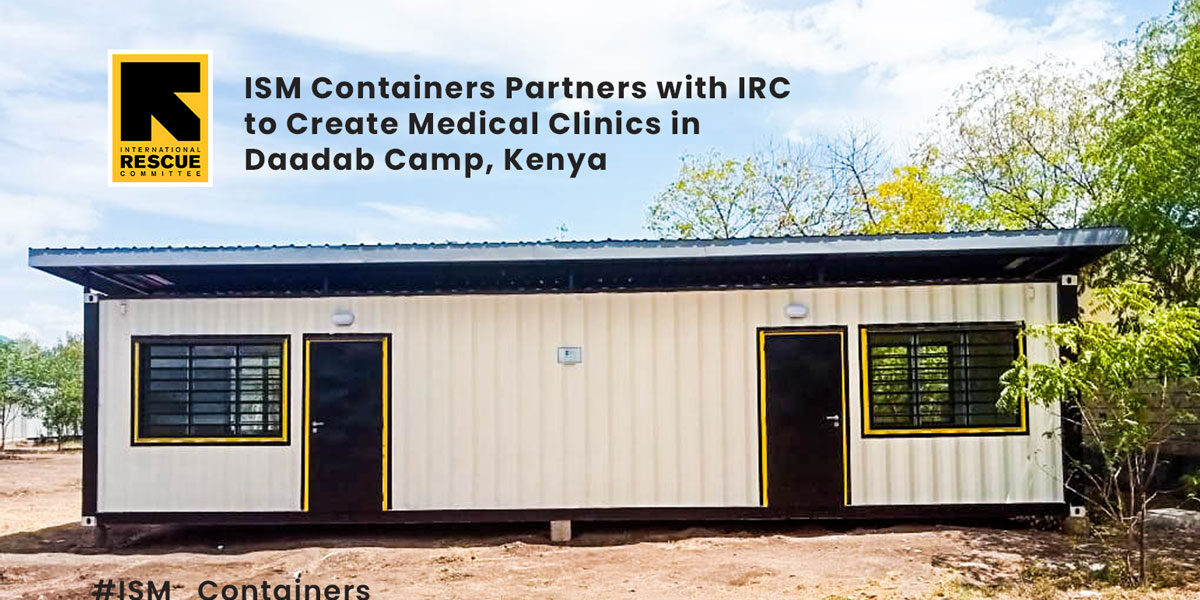 ISM Containers Partners with IRC to Create Medical Clinics in Daadab Camp, Kenya