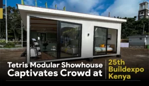 Tetris Modular Showhouse Captivates Crowd at 25th Buildexpo Kenya