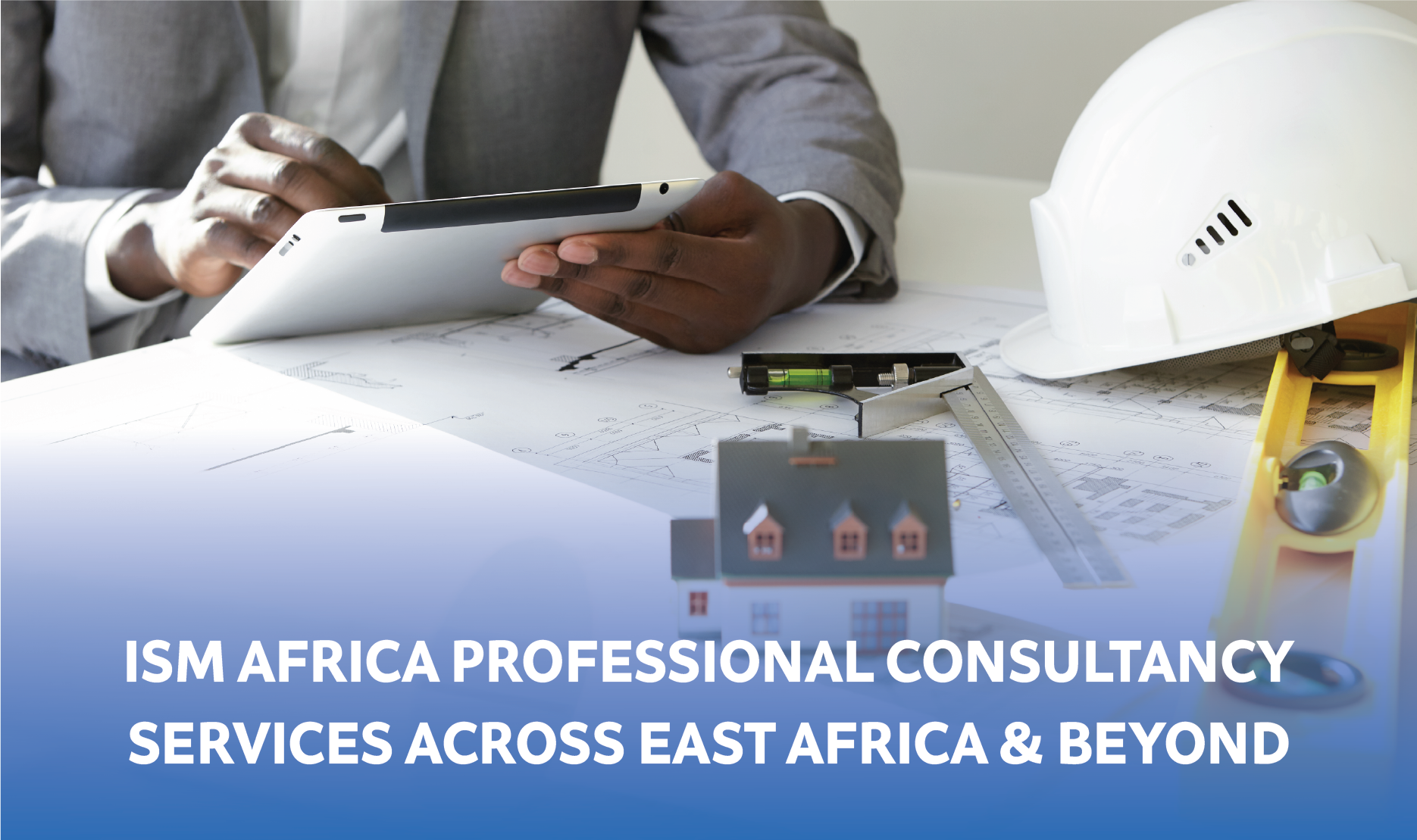 ISM Africa Professional Consultancy Services Across East Africa and Beyond